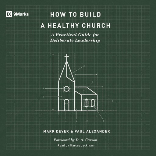 How to Build a Healthy Church, Mark Dever, Paul Alexander