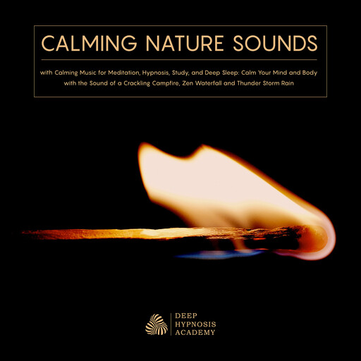 Calming Nature Sounds with Calming Music for Meditation, Hypnosis, Study, and Deep Sleep, Deep Hypnosis Academy