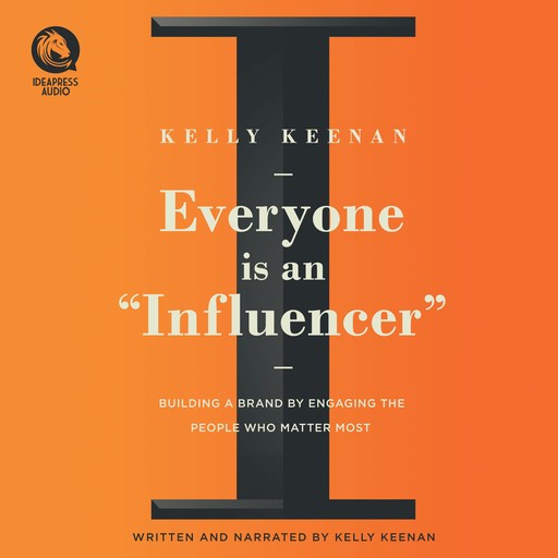 Everyone Is An "Influencer", Kelly Keenan