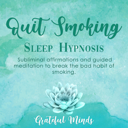 Quit Smoking: Sleep Hypnosis, Grateful Minds