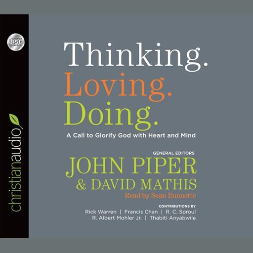 Thinking. Loving. Doing., Rick Warren, John Piper, Francis Chan, David Mathis