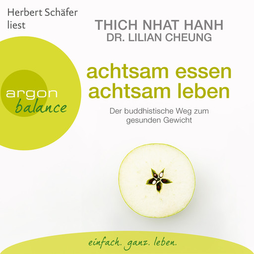 Achtsam essen, achtsam leben - Der buddhistische Weg zum gesunden Gewicht (Autorisierte Lesefassung), Thich Nhat Hanh, Lilian Cheung