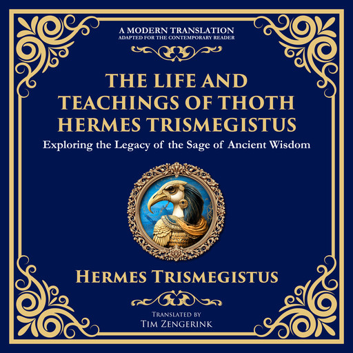 The Life and Teachings of Thoth Hermes Trismegistus, Hermes Trismegistus, Tim Zengerink