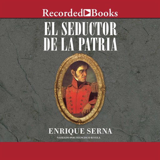 El seductor de la patria, Enrique Serna