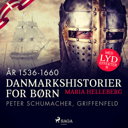 Danmarkshistorier for børn (20) (år 1536-1660) - Peter Schumacher, Griffenfeld, Maria Helleberg