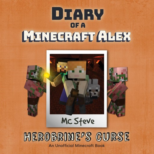 Diary Of A Minecraft Alex Book 1 - Herobrine's Curse, MC Steve