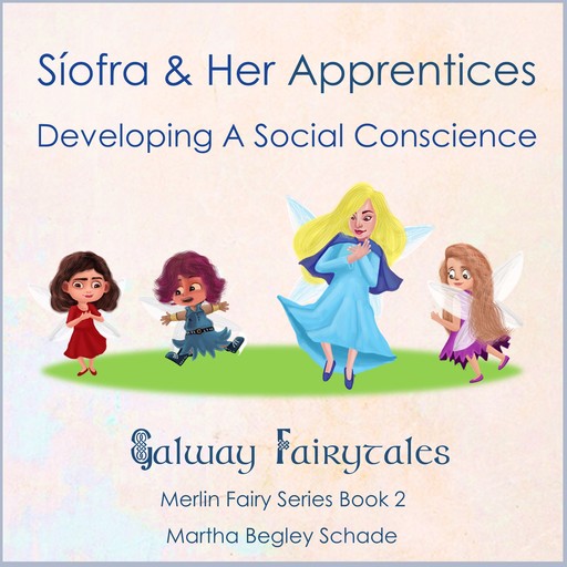 Síofra and Her Apprentices. Developing a Social Conscience., Martha Begley Schade