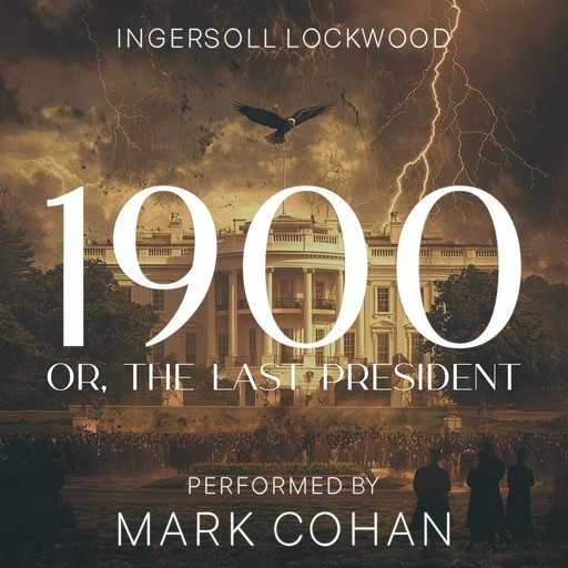 1900; or, The last President, Ingersoll Lockwood