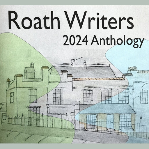 Roath Writers Anthology 2024, Simon Read, Bryan Marshall, Christina Thatcher, Gordon Anderson, Dervla O'Brien, Sharon Jenkins, Em Oram, Baz Greenland, Osian Luke, William Dean Ford, Barbara Hughes-Moore, Andy Caruana, Francess, Naomi Millauer-Moore, Lucile Russing