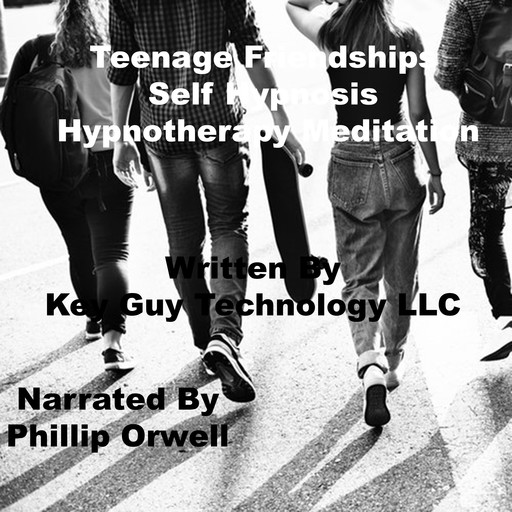 Teenage Friendships Self Hypnosis Hypnotherapy Meditation, Key Guy Technology LLC