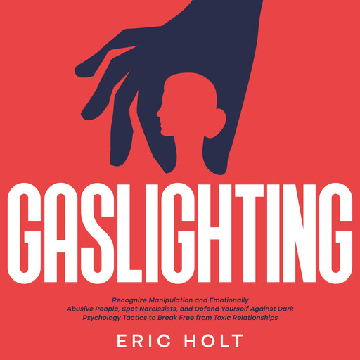 Gaslighting, Eric Holt