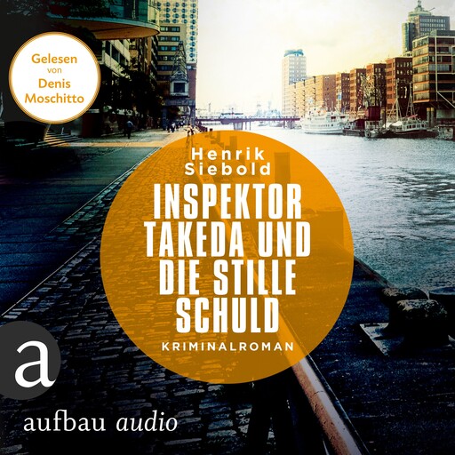 Inspektor Takeda und die stille Schuld - Inspektor Takeda ermittelt - Kriminalroman, Band 5 (unabridged), Henrik Siebold