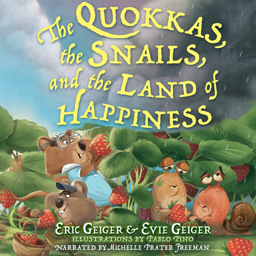 The Quokkas, the Snails, and the Land of Happiness, Eric Geiger, Evie Geiger