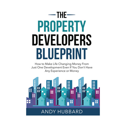 The Property Developers Blueprint, Andy Hubbard