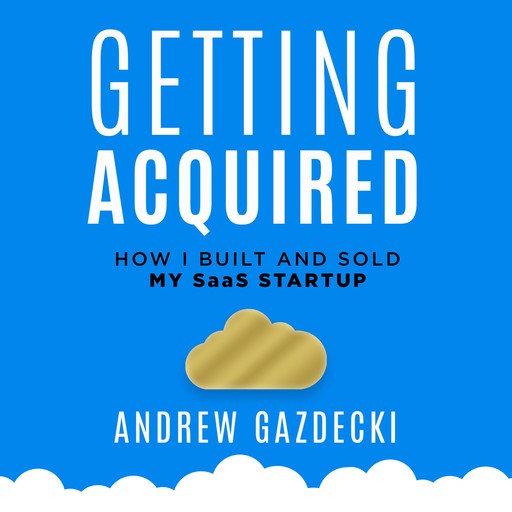 Getting Acquired, Andrew Gazdecki