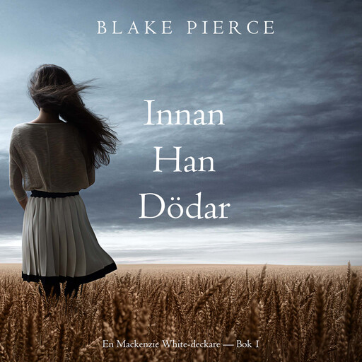 Innan han dödar (En Mackenzie White-deckare — Bok 1), Blake Pierce