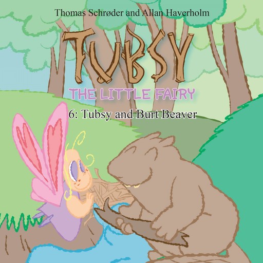 Tubsy - the Little Fairy #6: Tubsy and Burt Beaver, Thomas Schröder