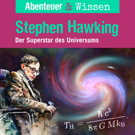Abenteuer & Wissen, Stephen Hawking - Der Superstar des Universums, Ulrike Beck