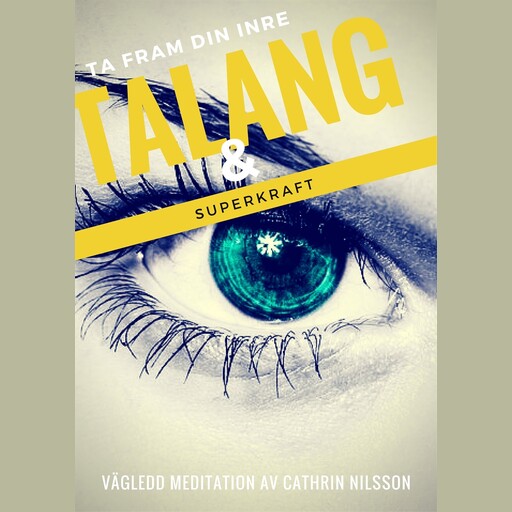 Ta fram din inre TALANG och SUPERKRAFT - vägledd meditation, Cathrin Nilsson
