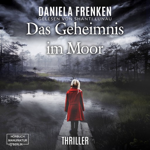 Das Geheimnis im Moor (ungekürzt), Daniela Frenken