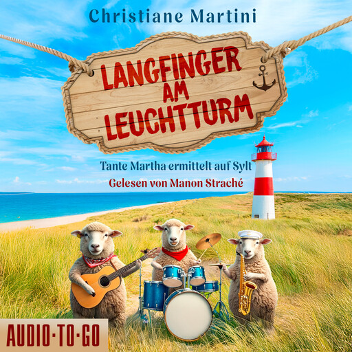 Langfinger am Leuchtturm - Tante Martha ermittelt auf Sylt, Band 1 (ungekürzt), Christiane Martini