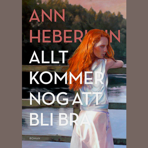 Allt kommer nog att bli bra, Ann Heberlein