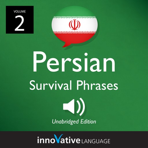 Learn Persian: Persian Survival Phrases, Volume 2, Innovative Language Learning
