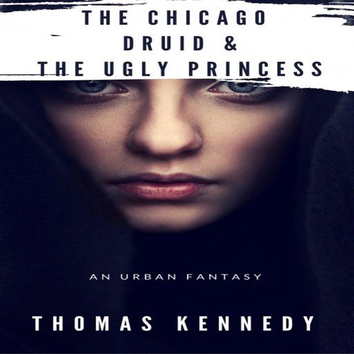 The Chicago Druid and the Ugly Princess, Thomas Kennedy