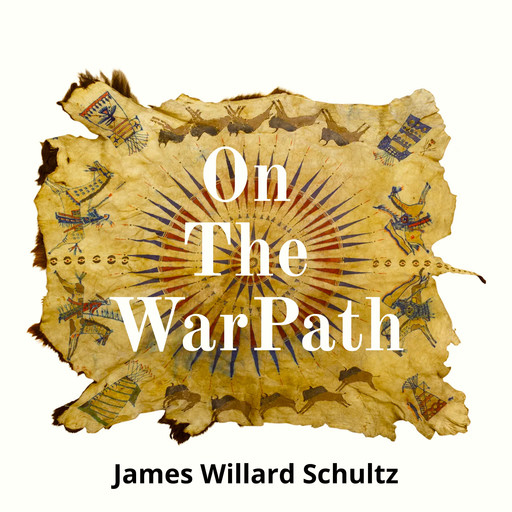 On The War Path, James Willard Schultz