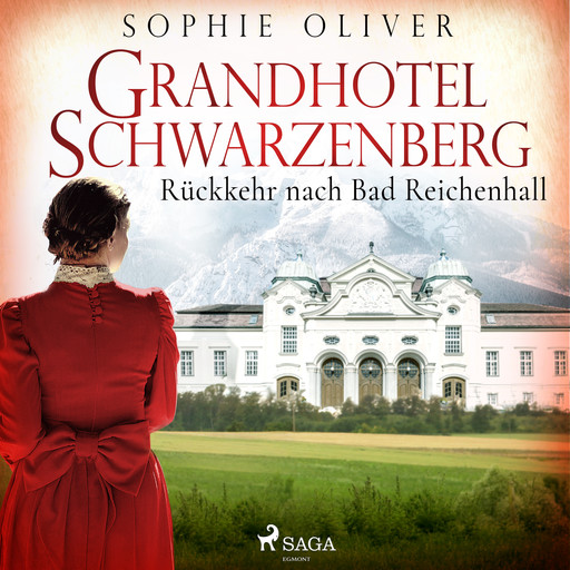 Grandhotel Schwarzenberg - Rückkehr nach Bad Reichenhall, Sophie Oliver