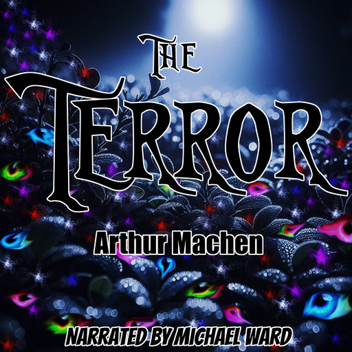 The Terror, Arthur Machen