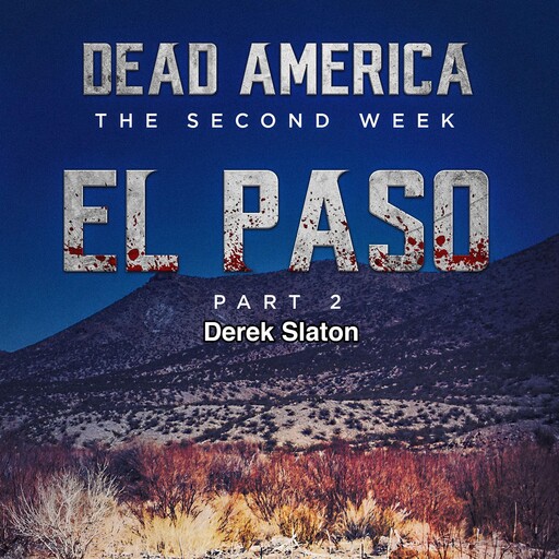 Dead America: El Paso pt. 2 - The Second Week, Derek Slaton