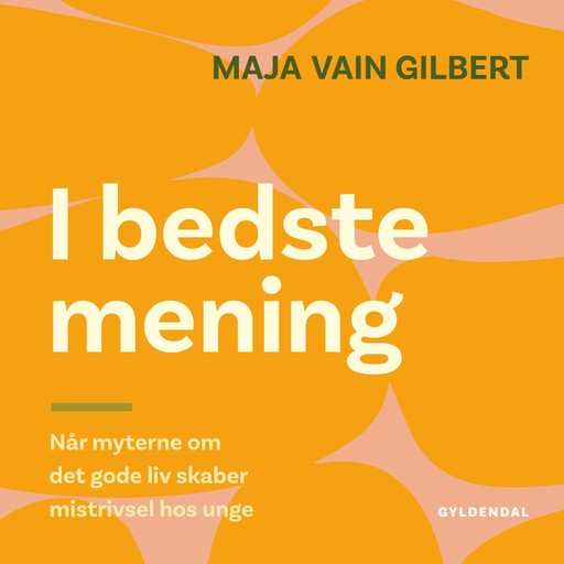 I bedste mening, Maja Vain Gilbert