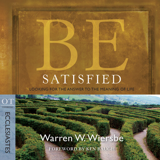Be Satisfied (Ecclesiastes), Warren W. Wiersbe