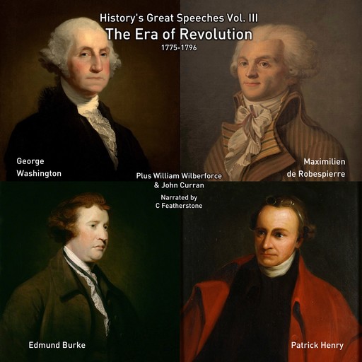 The Era of Revolution, Edmund Burke, George Washington, William Wilberforce, Patrick Henry, John Curran, Maximilien Robespierre