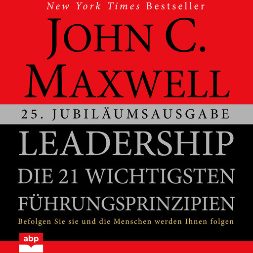 Leadership: Die 21 wichtigsten Führungsprinzipien, Maxwell John