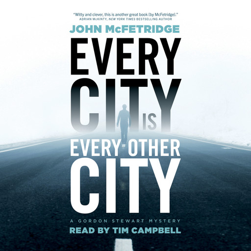 Every City Is Every Other City - A Gordon Stewart Mystery, Book 1 (Unabridged), John McFetridge