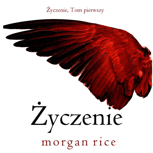 Życzenie (Życzenie, Tom pierwszy), Morgan Rice