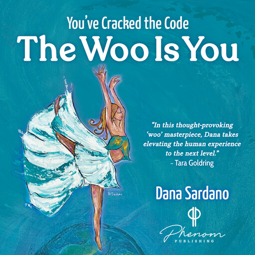 You've Cracked the Code. The Woo Is You!, Dana Sardano