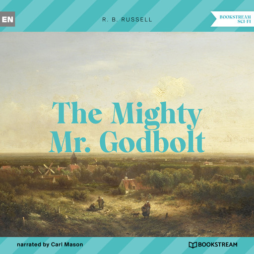 The Mighty Mr. Godbolt (Unabridged), R.B.Russell