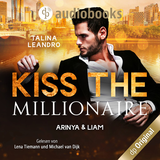 Arinya & Liam - Kiss the Millionaire-Reihe, Band 2 (Ungekürzt), Talina Leandro