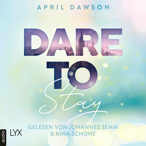 Dare to Stay - Dare-to-Trust-Reihe, Teil 3 (Ungekürzt), April Dawson