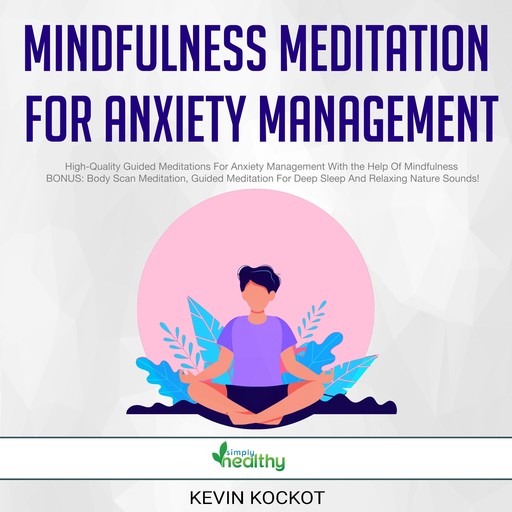 Mindfulness Meditation For Anxiety Management, Kevin Kockot