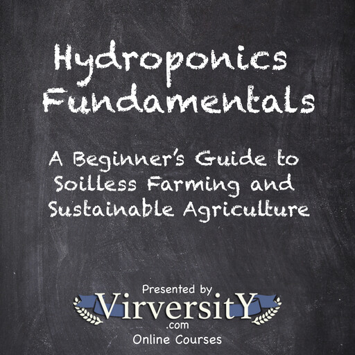 Hydroponics Fundamentals, Virversity Online Courses