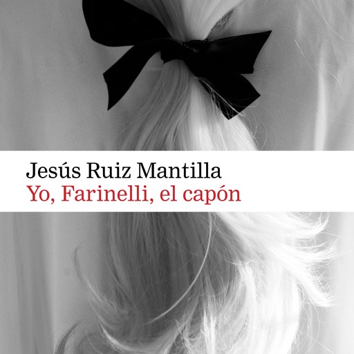Yo Farinelli, el capón, Jesús Ruiz Mantilla