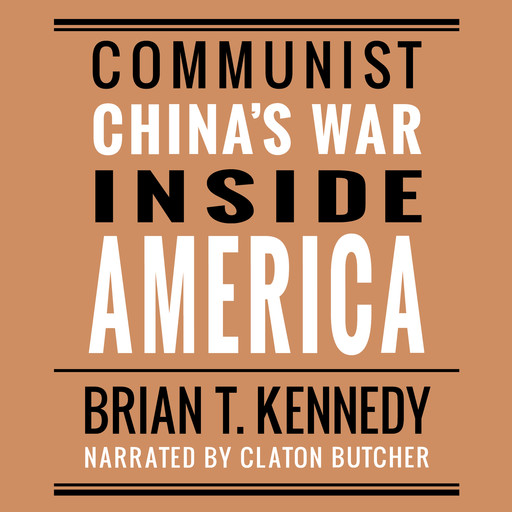 Communist China's War Inside America (Unabridged), Brian Kennedy