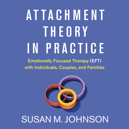 Attachment Theory in Practice, Susan Johnson