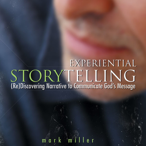 Experiential Storytelling, Mark Miller