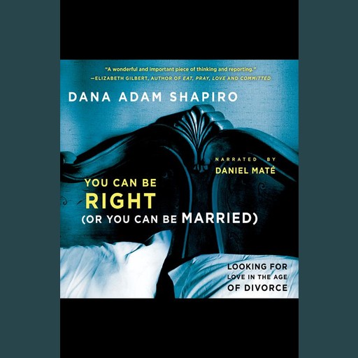You Can Be Right (Or You Can Be Married), Dana Adam Shapiro