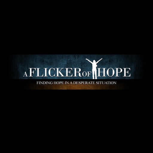 A Flicker Of Hope - How to Turn a Flicker of Hope into the Flame of Accomplishment, Empowered Living